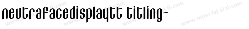 neutrafacedisplaytt titling字体转换